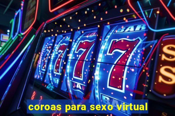 coroas para sexo virtual